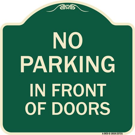 Signmission No Parking in Front of Doors Heavy-Gauge Aluminum Architectural Sign, 18" x 18", G-1818-23721 A-DES-G-1818-23721